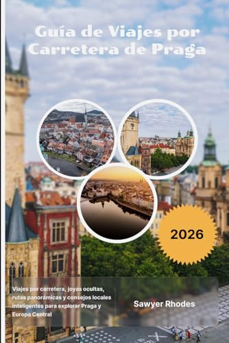 Guía de Viajes por Carretera de Praga 2026: Viajes por carretera, joyas ocultas, rutas panorámicas y consejos locales inteligentes para explorar Praga y Europa Central