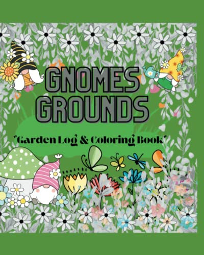 Gnome Grounds: A Gardening Log & Coloring Activity Book