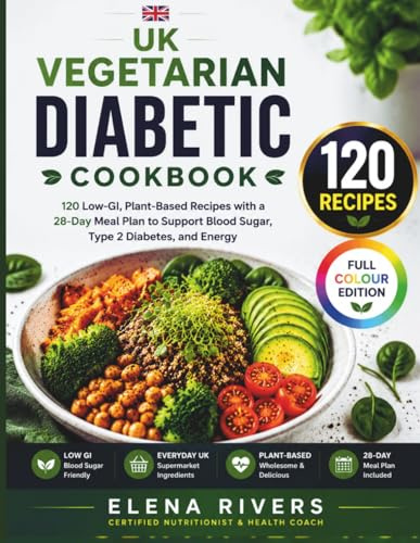 The Vegetarian Diabetic Cookbook UK Edition: Low-GI Plant Based Recipes with Meal Plan to Support Blood Sugar, Type 2 Diabetes, and Energy