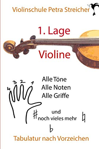 Violinschule Petra Streicher, Tabulatur nach Vorzeichen, 1. Lage: alle Töne, alle Noten, alle Griffe und noch vieles mehr
