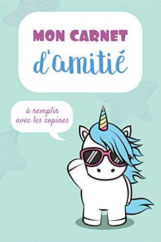 Mon carnet d’amitié | à remplir avec les copines: Album souvenirs entre amies | Journal secret fille | Portrait chinois | Intérieur couleur | Couverture Licorne | Format A5