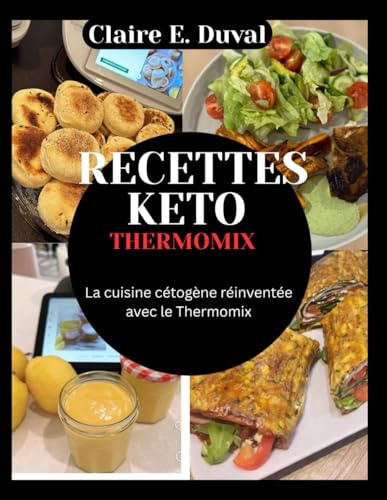 RECETTES KETO THERMOMIX: La cuisine cétogène réinventée avec le Thermomix