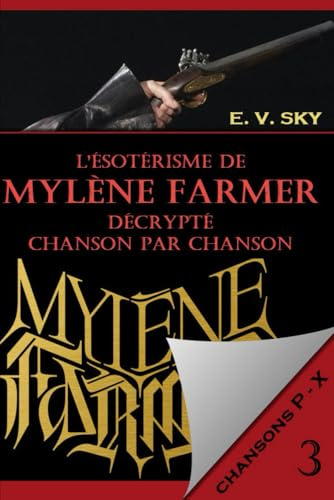 L'ésotérisme de Mylène Farmer décrypté chanson par chanson P-X