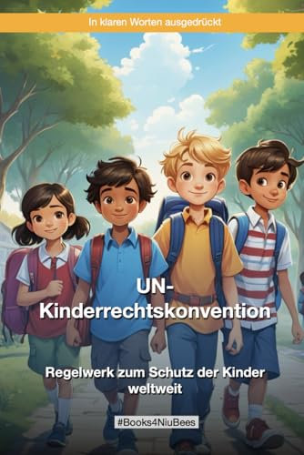 Die UN-Kinderrechtskonvention: Regelwerk zum Schutz der Kinder weltweit (Books4NiuBees)