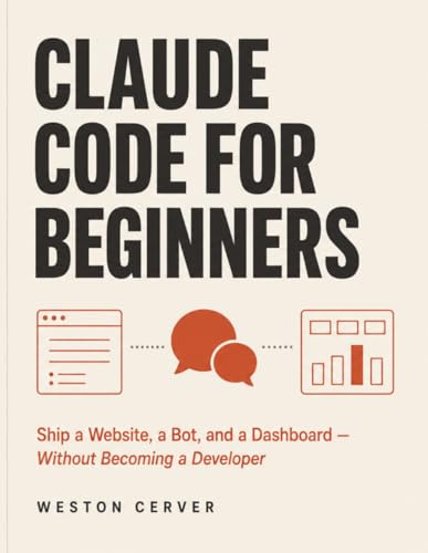 Claude Code for Beginners: Ship a Website, a Bot, and a Dashboard — Without Becoming a Developer