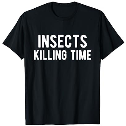 Insects Killing Time Exterminator T-Shirt