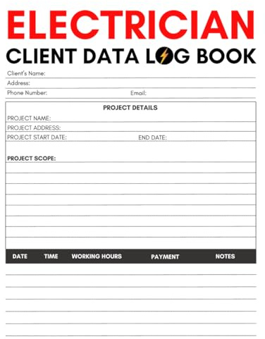 Electrician Client Data Log Book: Logbook for Electrical Experts and Technicians to Record and Track Customers' Projects