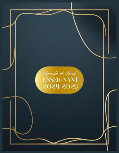 Agenda de Bord Enseignant 2024/2025: Carnet de Bord pour Professeur | Planificateur Semainier Année Scolaire (Août 2024-Juillet 2025) | Format A4 | Couverture de bordure de luxe