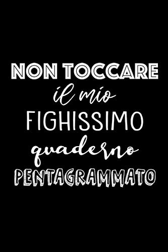 Non toccare il mio fighissimo quaderno pentagrammato: Quaderno pentagrammato A5 | quaderno di musica a 6 pentagrammi per pagina | 100 pagine + 4 note ... dimensioni 6 x 9 pollici ( 15,24 x 22,86 cm)