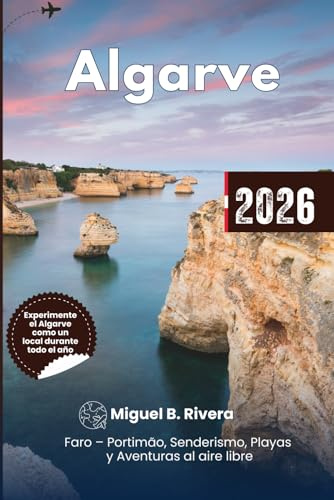 Guía de viaje Algarve 2026: Experimente Faro – Portimão a pie, senderismo, ciclismo, playas, golf, deportes acuáticos y aventuras al aire libre, itinerarios detallados.