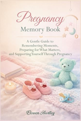 Pregnancy Memory Book: A Gentle Guide to Remembering Moments, Preparing for What Matters, and Supporting Yourself Through Pregnancy (Gentle Pregnancy Series)