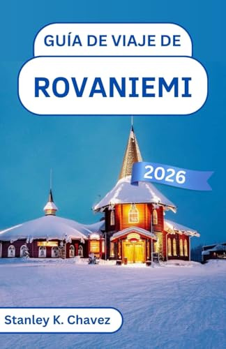 Guía de viaje de Rovaniemi 2026: Explorando bosques nevados, senderos de renos y maravillas del Círculo Polar Ártico