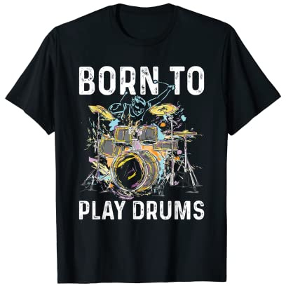 Born To Play Drums Joueur de batterie T-Shirt
