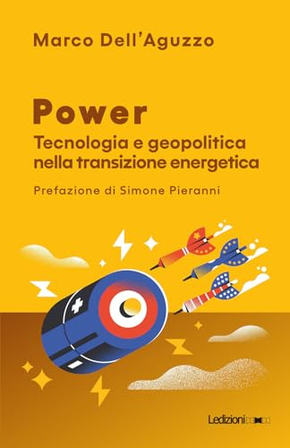 Power. Tecnologia e geopolitica nella transizione energetica