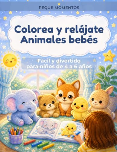 Colorea y relájate: Animales bebés: 45 dibujos fáciles y divertidos de animales bebés para niños de 4 a 6 años