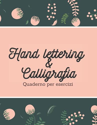 HAND LETTERING & CALLIGRAFIA: Quaderno per esercizi: 100 pagine 8.5 x 11 (21.59 x 27.94 cm) Ideale per esercitare la bella calligrafia