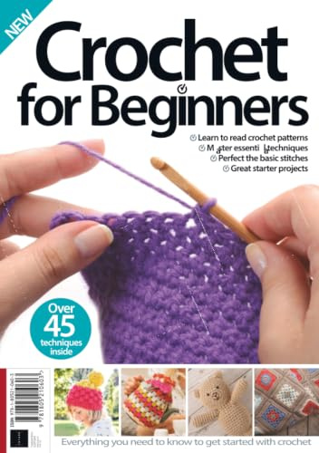 Crochet for Beginners: Over 45 Techniques Inside / The Ultimate Crochet Book / Learn Crochet Step-By-Step / Perfect Crochet Gift / Right-Hand Guide