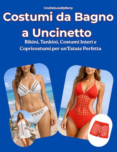 Costumi da Bagno a Uncinetto: Bikini, Tankini, Costumi Interi e Copricostumi per un’Estate Perfetta