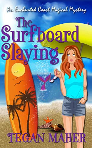 The Surfboard Slaying: An Enchanted Coast Witch Cozy Mystery (Enchanted Coast Magical Mystery Series Book 2) (English Edition)