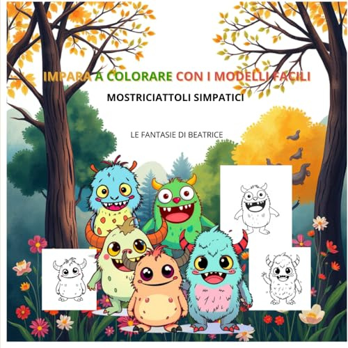 IMPARA A COLORARE CON I MODELLI FACILI: MOSTRICIATTOLI SIMPATICI