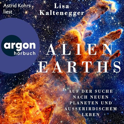 Alien Earths: Auf der Suche nach neuen Planeten und außerirdischem Leben