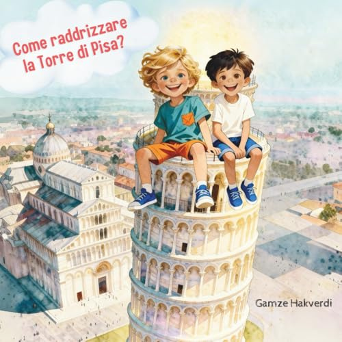 Come Raddrizzare la Torre di Pisa?