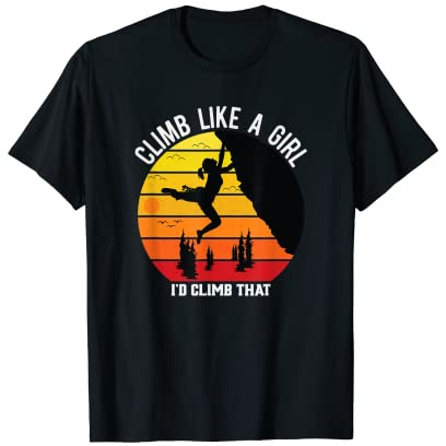 I'd Climb That Climb Like A Girls Women Rock Climbing Gear T-Shirt