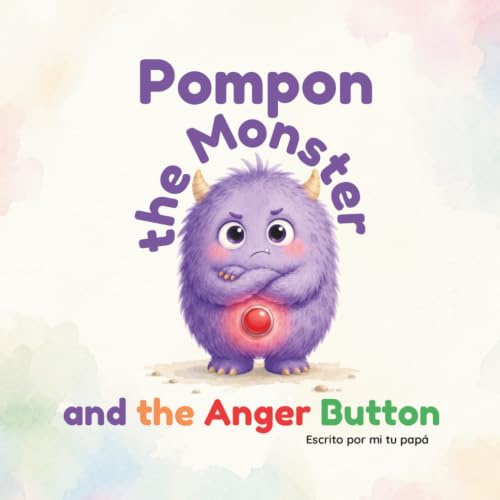 Pompon the Monster and the Anger Button: A story to understand anger and find calm