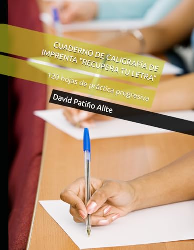 CUADERNO DE CALIGRAFÍA DE IMPRENTA RECUPERA TU LETRA: 120 hojas de práctica progresiva
