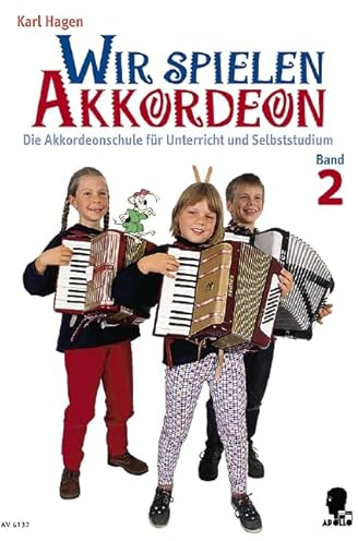 Wir spielen Akkordeon: Die Akkordeonschule für Unterricht und Selbststudium. Band 2. Akkordeon.