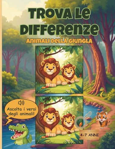 Trova le Differenze - Animali della Giungla: Libro di Attività per Bambini 4-7 Anni | 30 Giochi Progressivi con Curiosità Educative e Premio Finale