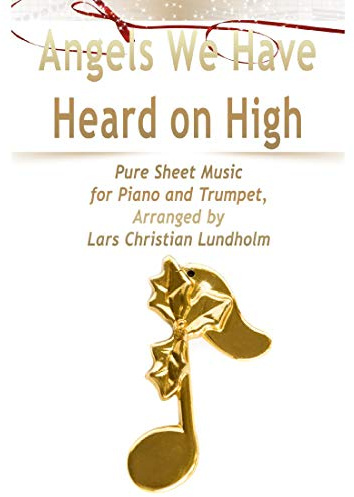 Angels We Have Heard on High Pure Sheet Music for Piano and Trumpet, Arranged by Lars Christian Lundholm