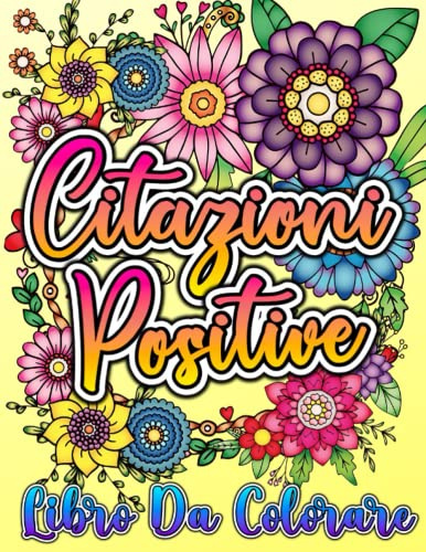 Citazioni Positive Libro Da Colorare: Un libro di attività di ispirazione con Joyful, citazioni di affermazione pagine da colorare per adulti relax e ridurre l'ansia.