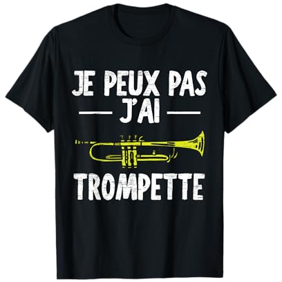 Je Peux Pas J'Ai Trompette Musicien Cadeau Trompettiste T-Shirt