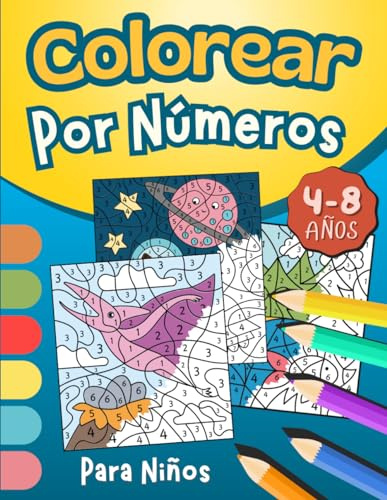 Colorear Por Números Para Niños 4-8 Años: Magníficos Dibujos de Colorear Para Chicas y Chicos : Animales, Dinosaurios, Unicornios, Granja y Otros | ... de 4 años | Libro de Pintar Por Numero.