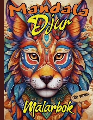 Mandala Djur Målarbok för Vuxna: Vackra mandaladjur (ugglor, tigrar, lejon, björnar, elefanter och mer) att färglägga för vuxna och tonåringar