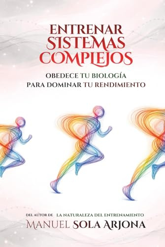 Entrenar Sistemas Complejos: Obedece tu Biología para Dominar tu Rendimiento