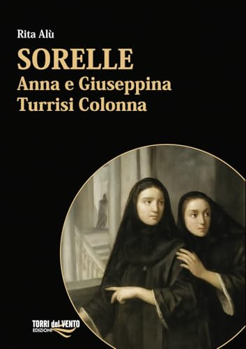 Sorelle. Anna e Giuseppina Turrisi Colonna