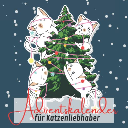Adventskalender für Katzenliebhaber: 24 Tage voller Unnützem Wissen über Katzen - Perfektes Geschenk für alle Katzenliebhaber