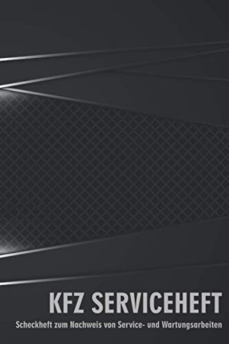 KFZ Serviceheft: PKW Wartungsheft universal für alle Marken und Modelle zum Dokumentieren von Servicearbeiten und Reparaturen (PKW Scheckheft)