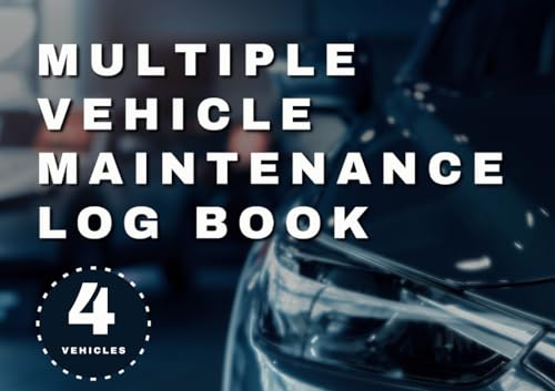 Multiple Vehicle Maintenance Log Book: For 4 Vehicles: Track Services, Repairs, Oil Changes, Expenses, and More. A Car Services Logbook in a Simple and Easy-to-Use Format