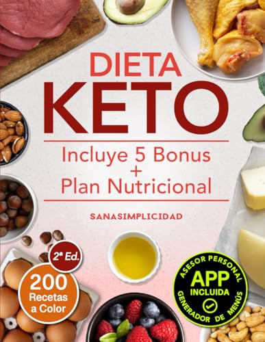DIETA KETO: Elige Nutrirte con el Manual de la Dieta Cetogénica, con 200 Recetas a Color y un Plan Nutricional que te Ayudarán a Acelerar tu Metabolismo y a Quemar Grasa Comiendo Saludable