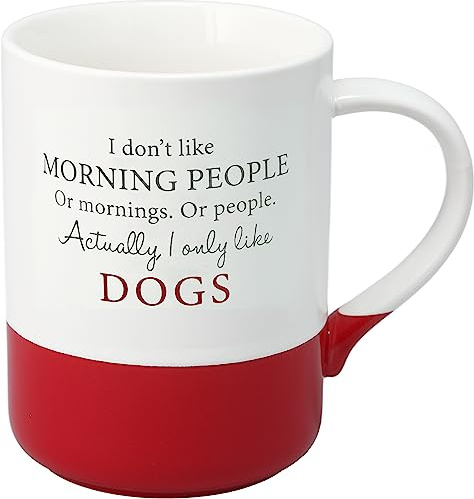 Pavilion Gift Company - Only Like Dogs 18 oz. Large Coffee Cup, Funny Pet Parent Coffee Mug, Novelty Gift for Pet Parents, Dog Mom and Dog Dog, 1 Count (Pack of 1), 5” x 3.5” x 4.75”, White