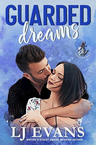 Guarded Dreams: A Second-chance, Military Romance (An Anchor Novel Book 1)