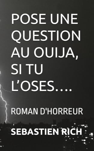 POSE UNE QUESTION AU OUIJA, SI TU L’OSES….: ROMAN D'HORREUR