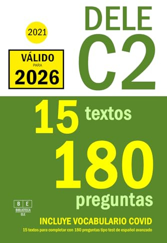 DELE C2 - 2021 - 15 textos para completar con 180 preguntas tipo test de español avanzado: Preparación para la prueba de uso de la lengua y ... Examen DELE C2 de español (Biblioteca ELE)