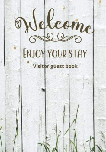 Visitors guest book Welcome Enjoy your stay: Log book for Vacation Rentals, Airbnb, hotels, Bed and Breakfast, beach house and more