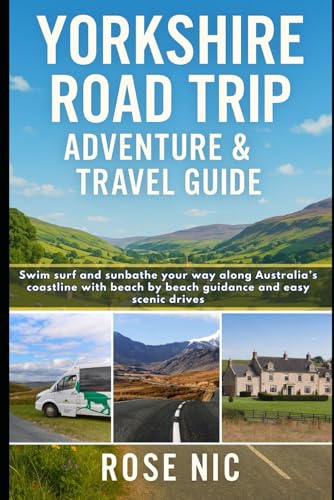 Yorkshire Road Trip Adventure & Travel Guide: Epic Routes, Drive and Flexible Itineraries Through Hidden Villages & Coastal Escapes with Food Stops and Walks Across Yorkshire’s Dales, Moors and Coast