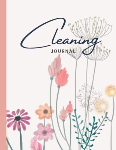 Cleaning Journal: Daily, Weekly and Monthly House Cleaning Notebook, Home Cleaning Checklist, Schedule/ To Do List Journal