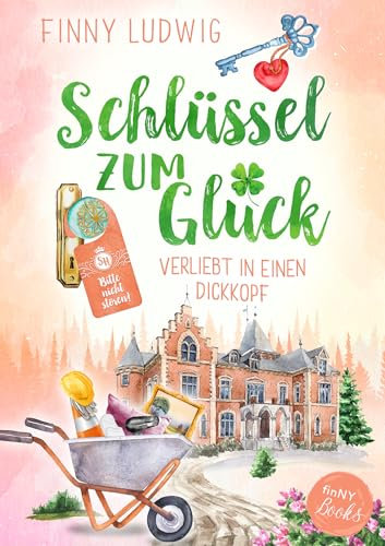 Schlüssel zum Glück: Verliebt in einen Dickkopf - Liebesroman mit Happy End (Deutsch)
